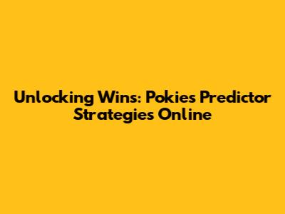 Unlocking Wins: Pokies Predictor Strategies Online