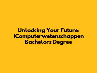 Unlocking Your Future: IComputerwetenschappen Bachelor's Degree