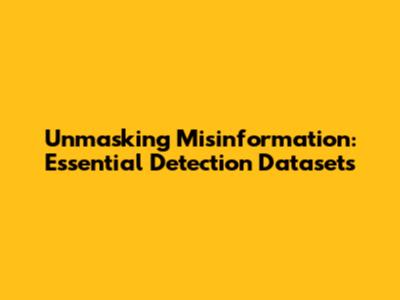 Unmasking Misinformation: Essential Detection Datasets
