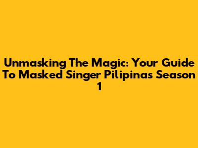 Unmasking The Magic: Your Guide To Masked Singer Pilipinas Season 1