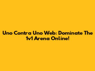 Uno Contra Uno Web: Dominate The 1v1 Arena Online!