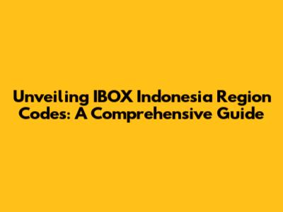 Unveiling IBOX Indonesia Region Codes: A Comprehensive Guide