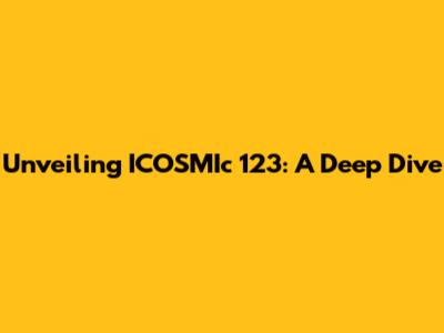 Unveiling ICOSMIc 123: A Deep Dive