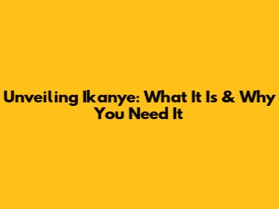 Unveiling Ikanye: What It Is & Why You Need It