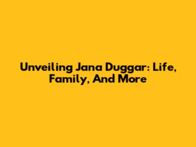 Unveiling Jana Duggar: Life, Family, And More