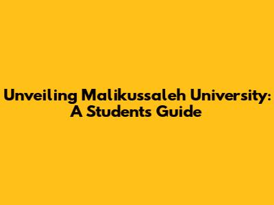 Unveiling Malikussaleh University: A Student's Guide