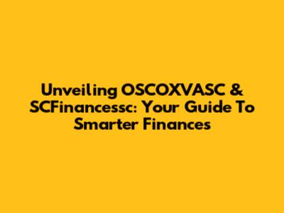 Unveiling OSCOXVASC & SCFinancessc: Your Guide To Smarter Finances