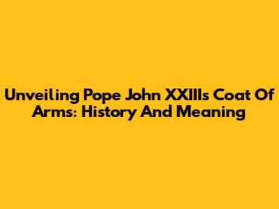 Unveiling Pope John XXIII's Coat Of Arms: History And Meaning