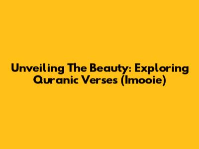 Unveiling The Beauty: Exploring Quranic Verses (Imooie)