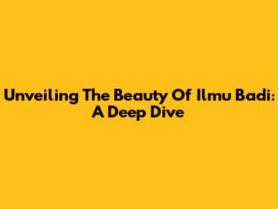 Unveiling The Beauty Of Ilmu Badi': A Deep Dive