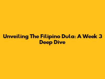 Unveiling The Filipino Dula: A Week 3 Deep Dive