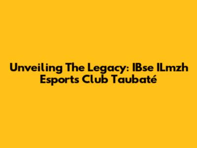 Unveiling The Legacy: IBse ILmzh Esports Club Taubaté