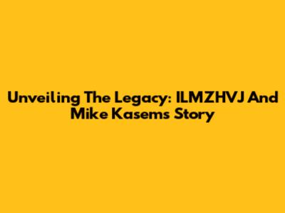 Unveiling The Legacy: ILMZHVJ And Mike Kasem's Story