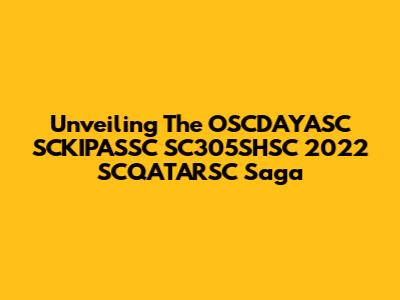 Unveiling The OSCDAYASC SCKIPASSC SC305SHSC 2022 SCQATARSC Saga