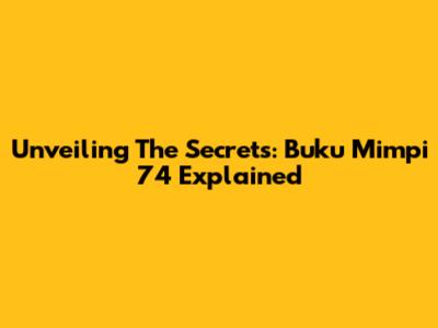 Unveiling The Secrets: Buku Mimpi 74 Explained
