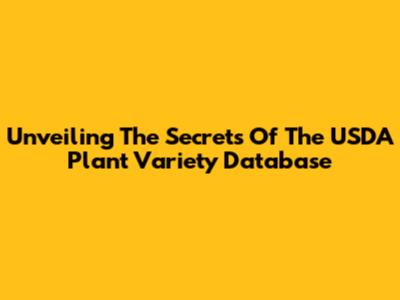 Unveiling The Secrets Of The USDA Plant Variety Database