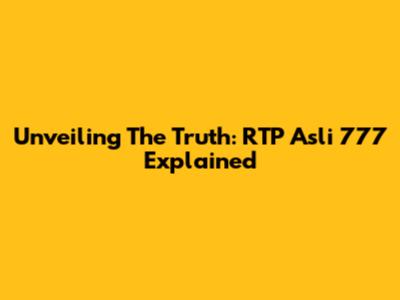 Unveiling The Truth: RTP Asli 777 Explained