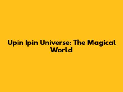 Upin Ipin Universe: The Magical World