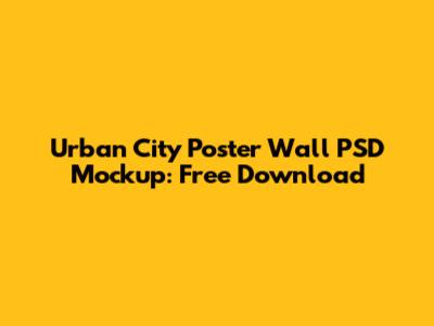 Urban City Poster Wall PSD Mockup: Free Download