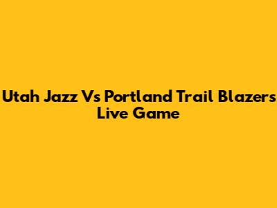 Utah Jazz Vs Portland Trail Blazers Live Game