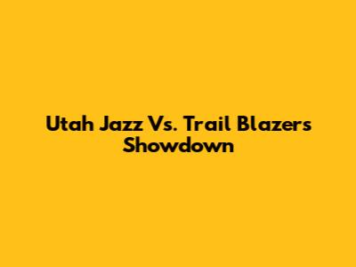 Utah Jazz Vs. Trail Blazers Showdown