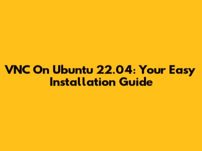 VNC On Ubuntu 22.04: Your Easy Installation Guide