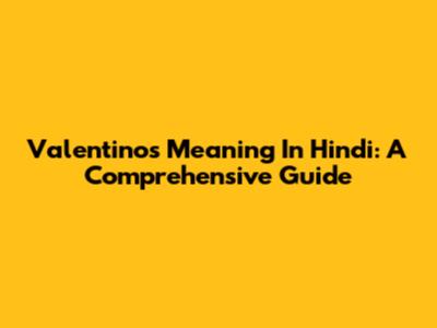 Valentino's Meaning In Hindi: A Comprehensive Guide