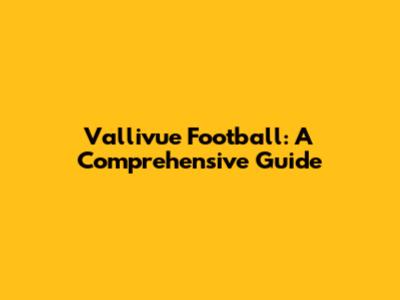 Vallivue Football: A Comprehensive Guide