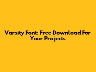Varsity Font: Free Download For Your Projects