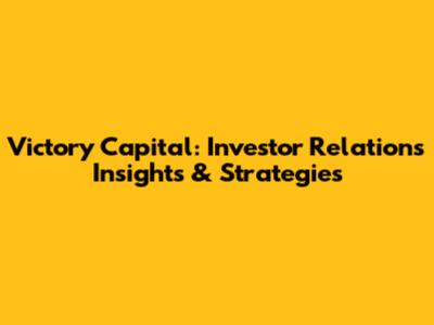 Victory Capital: Investor Relations Insights & Strategies
