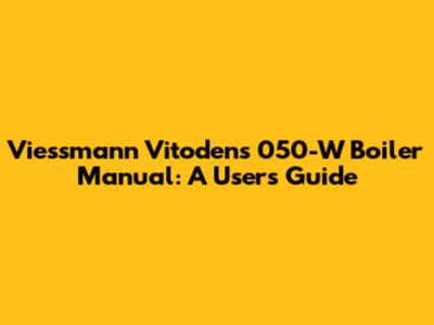 Viessmann Vitodens 050-W Boiler Manual: A User's Guide