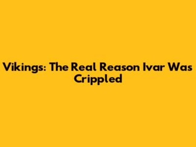 Vikings: The Real Reason Ivar Was Crippled