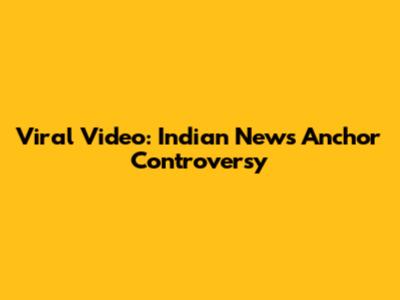 Viral Video: Indian News Anchor Controversy