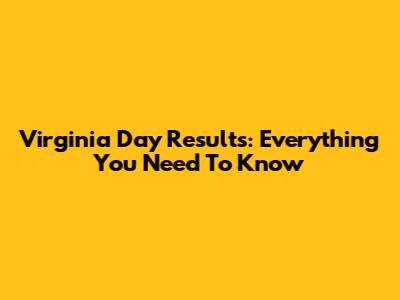 Virginia Day Results: Everything You Need To Know