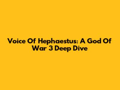Voice Of Hephaestus: A God Of War 3 Deep Dive