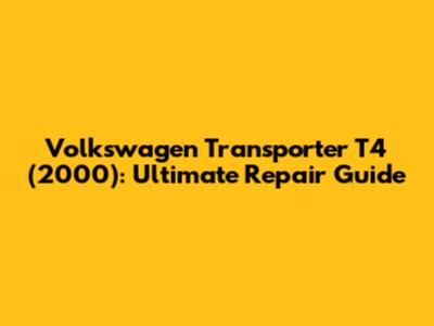 Volkswagen Transporter T4 (2000): Ultimate Repair Guide