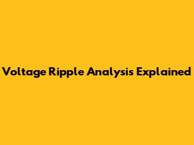 Voltage Ripple Analysis Explained