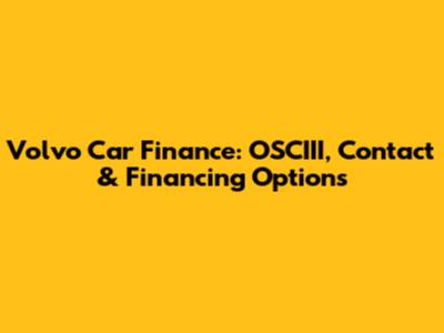 Volvo Car Finance: OSCIII, Contact & Financing Options