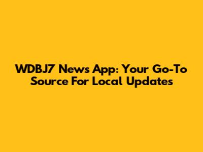 WDBJ7 News App: Your Go-To Source For Local Updates