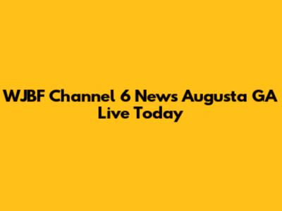 WJBF Channel 6 News Augusta GA Live Today