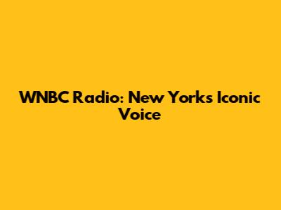 WNBC Radio: New York's Iconic Voice
