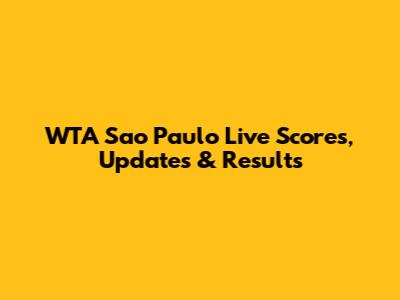 WTA Sao Paulo Live Scores, Updates & Results