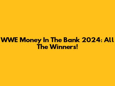 WWE Money In The Bank 2024: All The Winners!