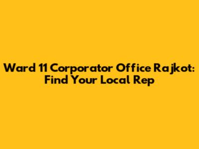 Ward 11 Corporator Office Rajkot: Find Your Local Rep