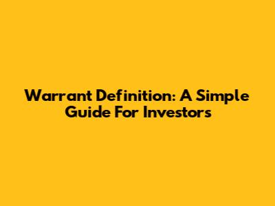 Warrant Definition: A Simple Guide For Investors
