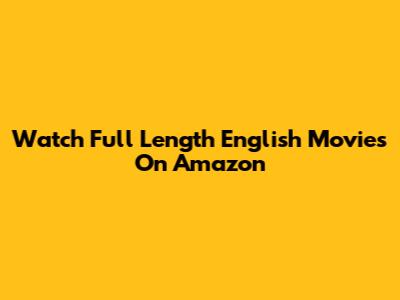 Watch Full Length English Movies On Amazon