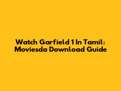 Watch Garfield 1 In Tamil: Moviesda Download Guide