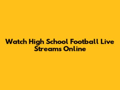 Watch High School Football Live Streams Online