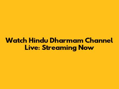 Watch Hindu Dharmam Channel Live: Streaming Now