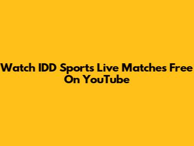 Watch IDD Sports Live Matches Free On YouTube